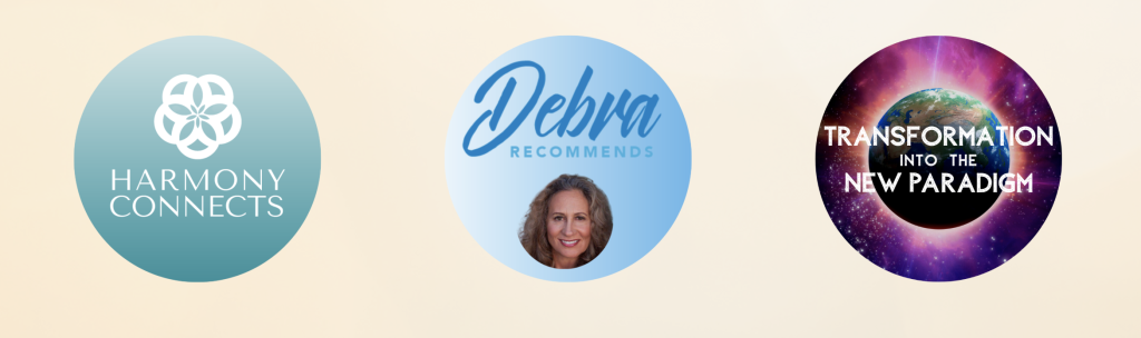 Harmony Connects logo with floral design, Debra Recommends logo featuring a portrait, and Transformation Into the New Paradigm graphic with an illuminated Earth and cosmic background.